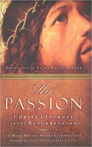 The Passion: Christ's Journey for the Resurrection HB - Integrity Publishers